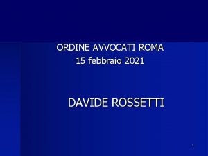 ORDINE AVVOCATI ROMA 15 febbraio 2021 DAVIDE ROSSETTI