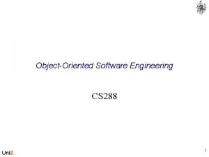 ObjectOriented Software Engineering CS 288 Uni S 1
