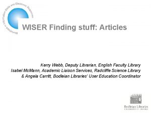 WISER Finding stuff Articles Kerry Webb Deputy Librarian