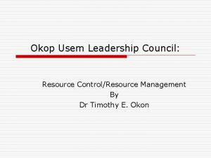 Okop Usem Leadership Council Resource ControlResource Management By