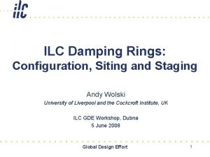 ILC Damping Rings Configuration Siting and Staging Andy