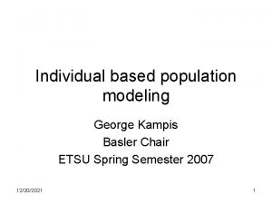 Individual based population modeling George Kampis Basler Chair