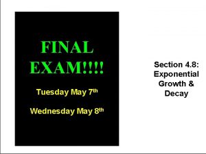 FINAL EXAM Tuesday May 7 th Wednesday May