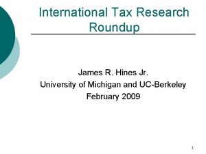 International Tax Research Roundup James R Hines Jr