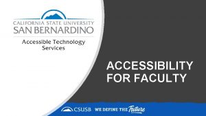 ACCESSIBILITY FOR FACULTY The Larger Universal Design Universal