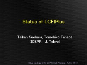 Status of LCFIPlus Taikan Suehara Tomohiko Tanabe ICEPP