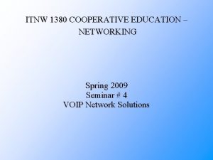 ITNW 1380 COOPERATIVE EDUCATION NETWORKING Spring 2009 Seminar