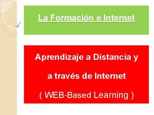 La Formacin e Internet Aprendizaje a Distancia y