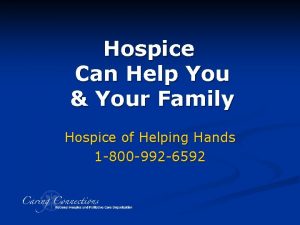 Hospice Can Help You Your Family Hospice of