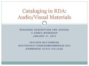 Cataloging in RDA AudioVisual Materials RESOURCE DESCRIPTION AND