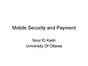 Mobile Security and Payment Nour El Kadri University