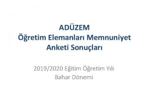 ADZEM retim Elemanlar Memnuniyet Anketi Sonular 20192020 Eitim