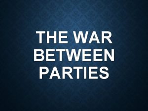 THE WAR BETWEEN PARTIES ELECTION OF 1796 With