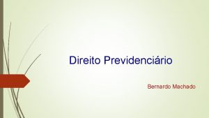 Direito Previdencirio Bernardo Machado Estrutura da Previdncia Social