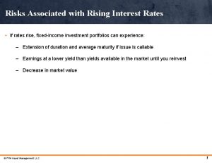 Risks Associated with Rising Interest Rates If rates