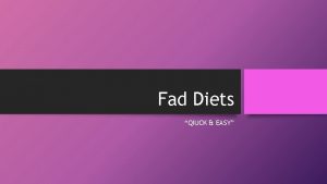 Fad Diets QIUCK EASY What is a FAD