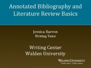 Annotated Bibliography and Literature Review Basics Jessica Barron