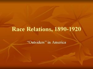 Race Relations 1890 1920 Outsiders in America Review
