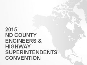 2015 ND COUNTY ENGINEERS HIGHWAY SUPERINTENDENTS CONVENTION ENDANGERED