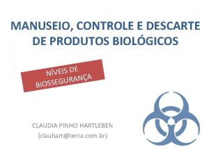 MANUSEIO CONTROLE E DESCARTE DE PRODUTOS BIOLGICOS E