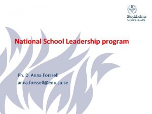 National School Leadership program Ph D Anna Forssell