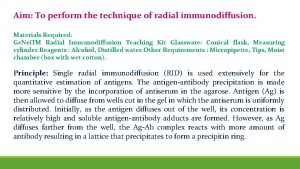 Aim To perform the technique of radial immunodiffusion