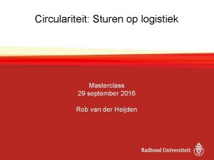 Circulariteit Sturen op logistiek Masterclass 29 september 2016