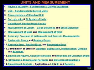 UNITS AND MEASUREMENT 1 Physical Quantity Fundamental Derived