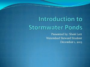 Presented by Sheri Lott Watershed Steward Student December