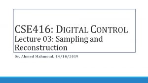 CSE 416 DIGITAL CONTROL Lecture 03 Sampling and