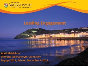 Leading Engagement April Mc Mahon Prifysgol Aberystwyth University
