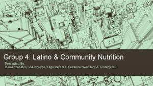 Group 4 Latino Community Nutrition Presented By Isamar