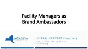Facility Managers as Brand Ambassadors Facility Managers are
