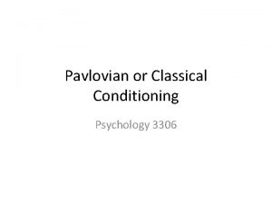 Pavlovian or Classical Conditioning Psychology 3306 Introduction Pavlov