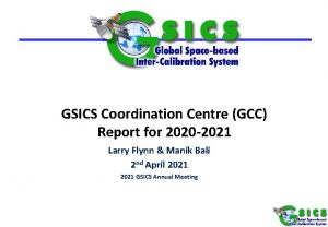 GSICS Coordination Centre GCC Report for 2020 2021