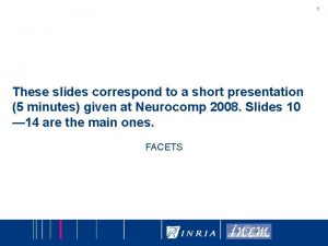 1 These slides correspond to a short presentation