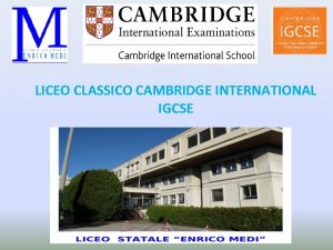 LICEO CLASSICO CAMBRIDGE INTERNATIONAL IGCSE Lindirizzo classico consente