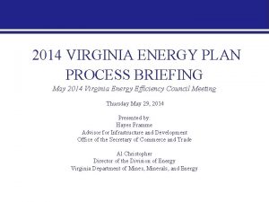 2014 VIRGINIA ENERGY PLAN PROCESS BRIEFING May 2014
