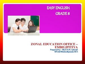 EASY ENGLISH GRADE 8 ZONAL EDUCATION OFFICE EMBILIPITIYA
