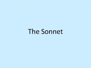 The Sonnet History of the Sonnet The sonnet