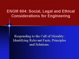 ENGM 604 Social Legal and Ethical Considerations for