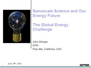 Nanoscale Science and Our Energy Future The Global