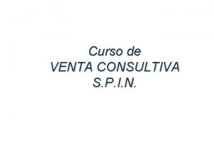 Curso de VENTA CONSULTIVA S P I N