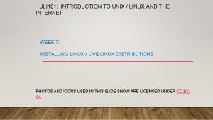 ULI 101 INTRODUCTION TO UNIX LINUX AND THE