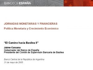 JORNADAS MONETARIAS Y FINANCIERAS Poltica Monetaria y Crecimiento