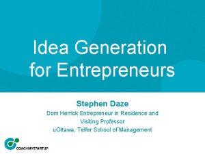 Idea Generation for Entrepreneurs Stephen Daze Dom Herrick