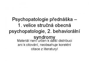Psychopatologie pednka 1 velice strun obecn psychopatologie 2