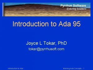 Pyrrhus Software Enduring Solutions Introduction to Ada 95