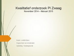 Kwalitatief onderzoek PI Zwaag November 2014 februari 2015