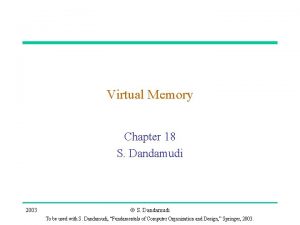 Virtual Memory Chapter 18 S Dandamudi 2003 S